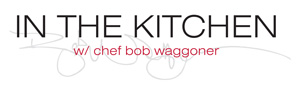 In the Kitchen with Chef Bob Waggoner Logo